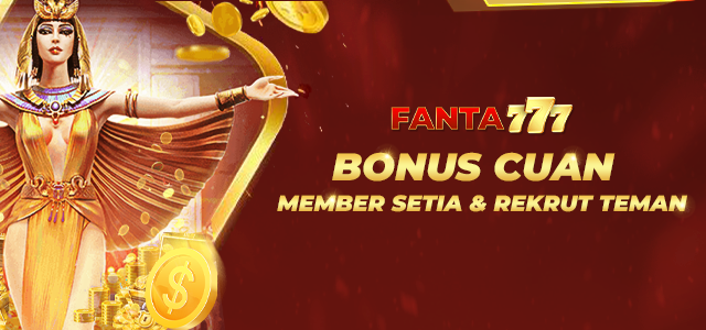Bonus Cuan untuk Member Setia Fanta777